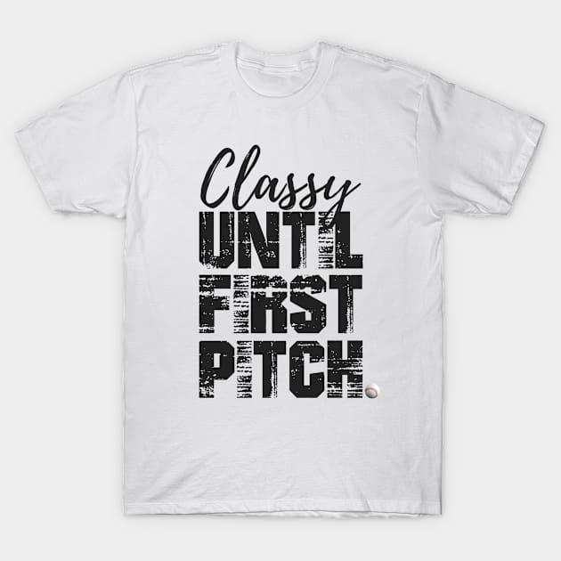 CLASSY UNTIL FIRST PITCH BSB T-Shirt by YourLuckyTee